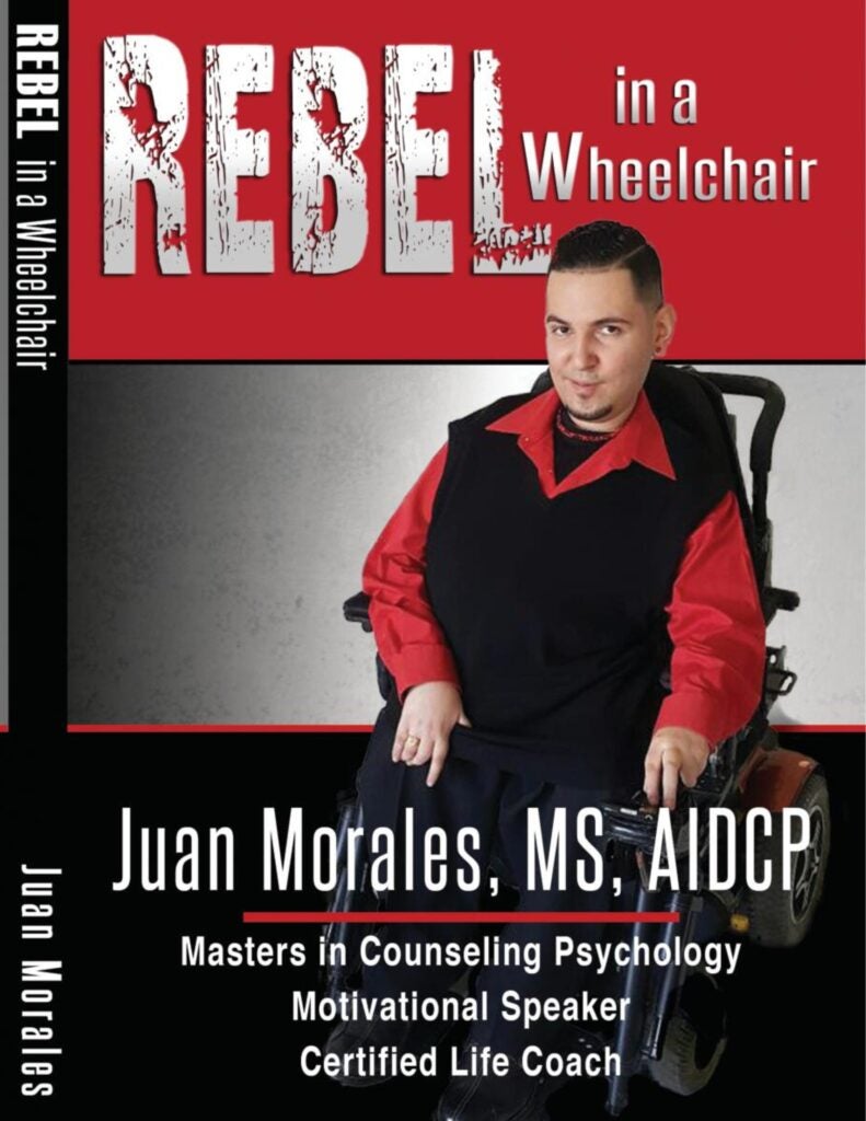 Picture of the front cover of Juan Morales, MS, AIDCP book, “Rebel in a Wheelchair”